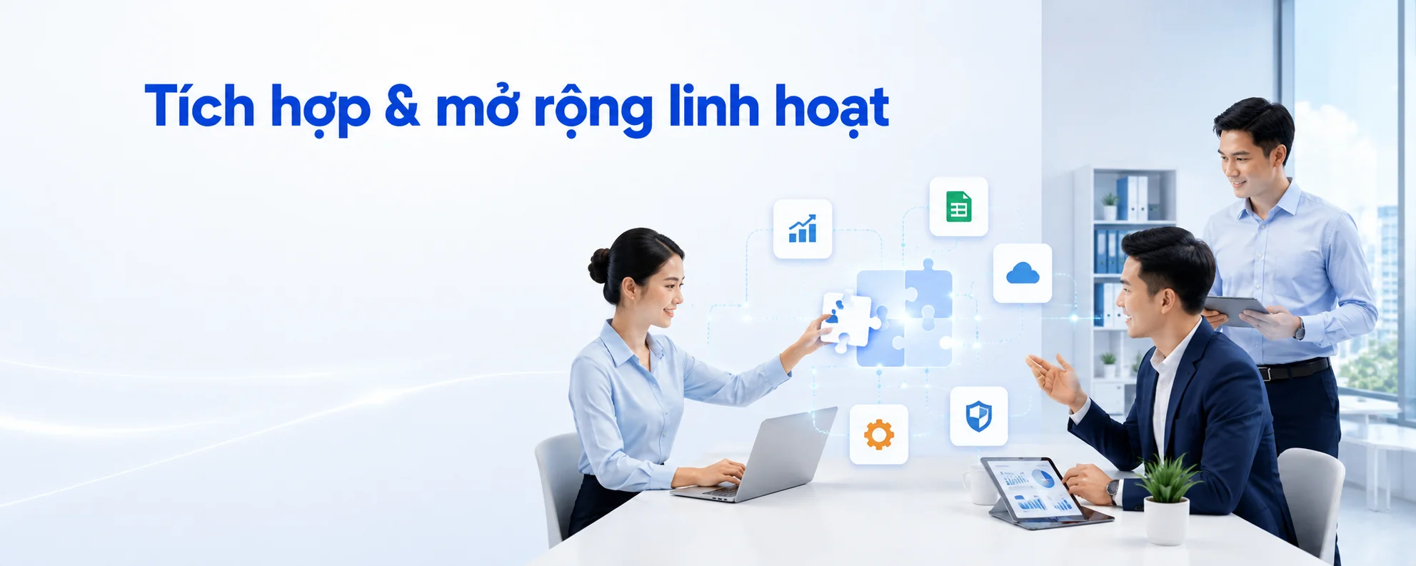 Tích hợp & mở rộng linh hoạt